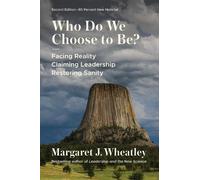 Margaret J. Wheatley Who Do We Choose to Be?, Second Edition (Tascabile)