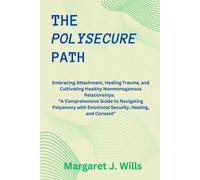 The poly secure Path: Embracing Attachment, Healing Trauma, and Cultivating Healthy Nonmonogamous Relationships. “A Comprehensive Guide to Navigating Polyamory with Emotional Security,