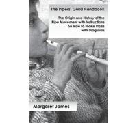 Margaret James The Pipers' Guild Handbook - The Origin and History o (Tascabile)