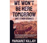 Margaret Killjoy We Won't Be Here Tomorrow (Tascabile)