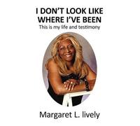 Margaret L Lively I Don't Look Like Where I've Been (Tascabile)