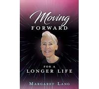 Margaret Lang Lang, Margaret Moving FORWARD FOR A LONGER LIFE (Tascabile)