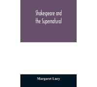 Margaret Lucy L Shakespeare and the supernatural; a brief study of f (Tascabile)