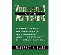 Margaret M. Blair Wealth Creation and Wealth Sharing (Tascabile)