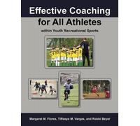 Margaret M. Flores Tiffa Effective Coaching for All Athletes Within (Tascabile)