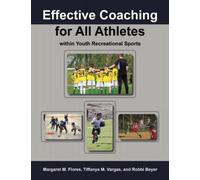 Margaret M. Flores Tiffa Effective Coaching for All Athletes Within (Tascabile)