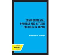 Margaret McKean Environmental Protest and Citizen Politics in Japan (Tascabile)