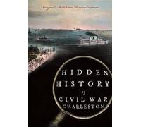 Margaret Middleton Rivers Eastm Hidden History of Civil War Charlest (Tascabile)