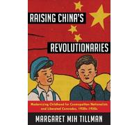 Margaret Mih Tillman Raising China's Revolutionaries (Copertina rigida)