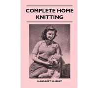 Margaret Murray Complete Home Knitting (Tascabile)