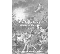 Margaret Murray The Witch Cult in Western Europe (Tascabile)