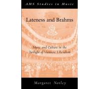 Margaret Notley Lateness and Brahms (Tascabile) AMS Studies in Music