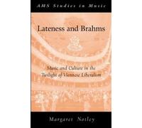 Margaret Notley Lateness and Brahms (Tascabile) AMS Studies in Music