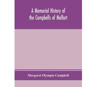 Margaret Olympi A memorial history of the Campbells of Melfort, Argy (Tascabile)