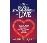 Margaret Paul How to Become Strong Enough to Love (Tascabile)