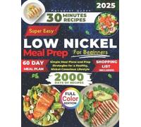 SUPER EASY LOW NICKEL Meal Prep for Beginners: Simple Meal Plans and Prep Strategies for a Healthy, Nickel-Conscious Lifestyle