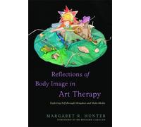 Margaret R Hunter Reflections of Body Image in Art Therapy (Tascabile)