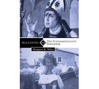 Margaret R Miles Augustine and the Fundamentalist's Daughter (Tascabile)