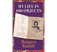 Margaret Randall My Life in 100 Objects (Copertina rigida)