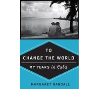 Margaret Randall To Change the World (Tascabile)