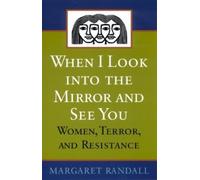 Margaret Randall When I Look Into the Mirror and See You (Tascabile)