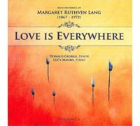Margaret Ruthven Lang Margaret Ruthven Lang: Love Is Everywhere - Volume 1 (CD)