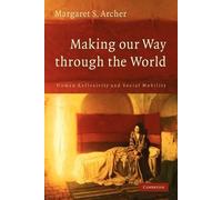 Margaret S. Archer Making our Way through the World (Tascabile)