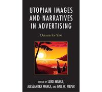 Margaret Salyer Utopian Images and Narratives in Advertising (Copertina rigida)