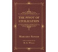 Margaret Sanger H G Wells The Pivot of Civilization (Tascabile)