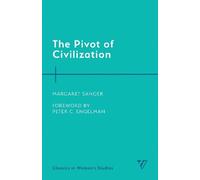 Margaret Sanger The Pivot of Civilization (Tascabile)