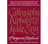 Margaret Shepherd Calligraphy Alphabets Made Easy (Tascabile)