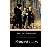 Margaret Sidney Five Little Peppers Abroad (Tascabile)