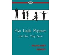 Margaret Sidney Five Little Peppers and How They Grew (Tascabile)