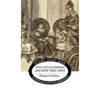 Margaret Sidney Five Little Peppers and how they grew (Tascabile)