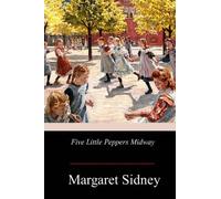 Margaret Sidney Five Little Peppers Midway (Tascabile)