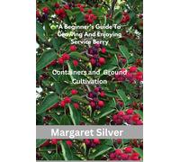 Margaret Silver A Beginner's Guide To Growing And Enjoying Servicebe (Tascabile)