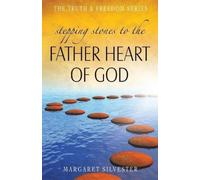 Margaret Silvester Stepping Stones to the Father Heart of God (Tascabile)