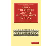 Margaret Smith Rabi’a The Mystic and Her Fellow-Saints in Islam (Tascabile)