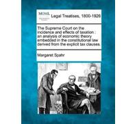 Margaret Spahr The Supreme Court on the Incidence and Effects of Tax (Tascabile)