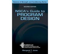 NSCA's Guide to Program Design: Your Complete Guide to Training, Programming, and Workouts