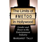Margaret Tally The Limits of #MeToo in Hollywood (Tascabile)
