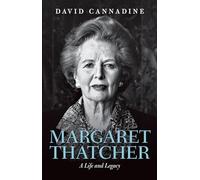 Margaret Thatcher: A Life and Legacy