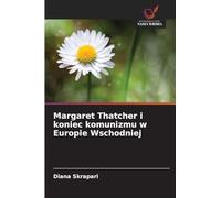 Margaret Thatcher i koniec komunizmu w Europie Wschodniej