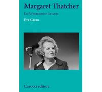 Margaret Thatcher. La formazione e l'ascesa [Paperback] [Sep 03, 2020] Garau, Ev