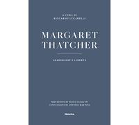 Margaret Thatcher. Leadership e libertà