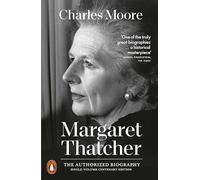 Margaret Thatcher: The Authorized Biography: Single-volume Centenary Edition