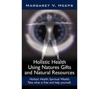 Margaret, V. He Holistic Health Using Natures Gifts and Natural Reso (Tascabile)