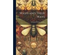Margaret Warner 1858-1923 Morley Wasps and Their Ways (Copertina rigida)