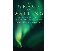 Margaret Whipp The Grace of Waiting (Tascabile)