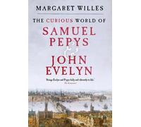Margaret Willes The Curious World of Samuel Pepys and John Evelyn (Tascabile)
